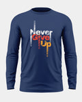 Never Give Up Prime Cotton Full Sleeve T-shirt