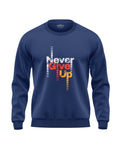 Never Give Up Soft Cotton Sweatshirt
